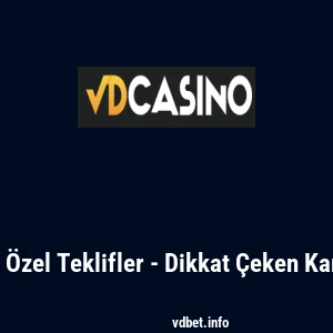 Vdcasino Yeni Üyelere Özel Teklifler - Dikkat Çeken Kampanyalar ve Fırsatlar
