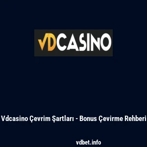Vdcasino Çevrim Şartları - Bonus Çevirme Rehberi