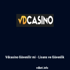 Vdcasino Güvenilir mi - Lisans ve Güvenlik