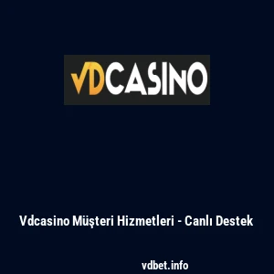 Vdcasino Müşteri Hizmetleri - Canlı Destek