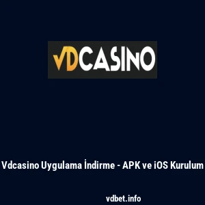 Vdcasino Uygulama İndirme - APK ve iOS Kurulum